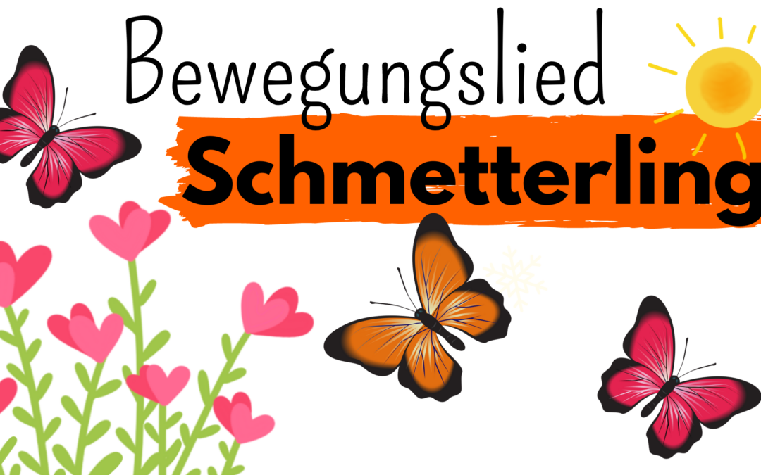 Ein Bewegungslied zum Thema Schmetterling
