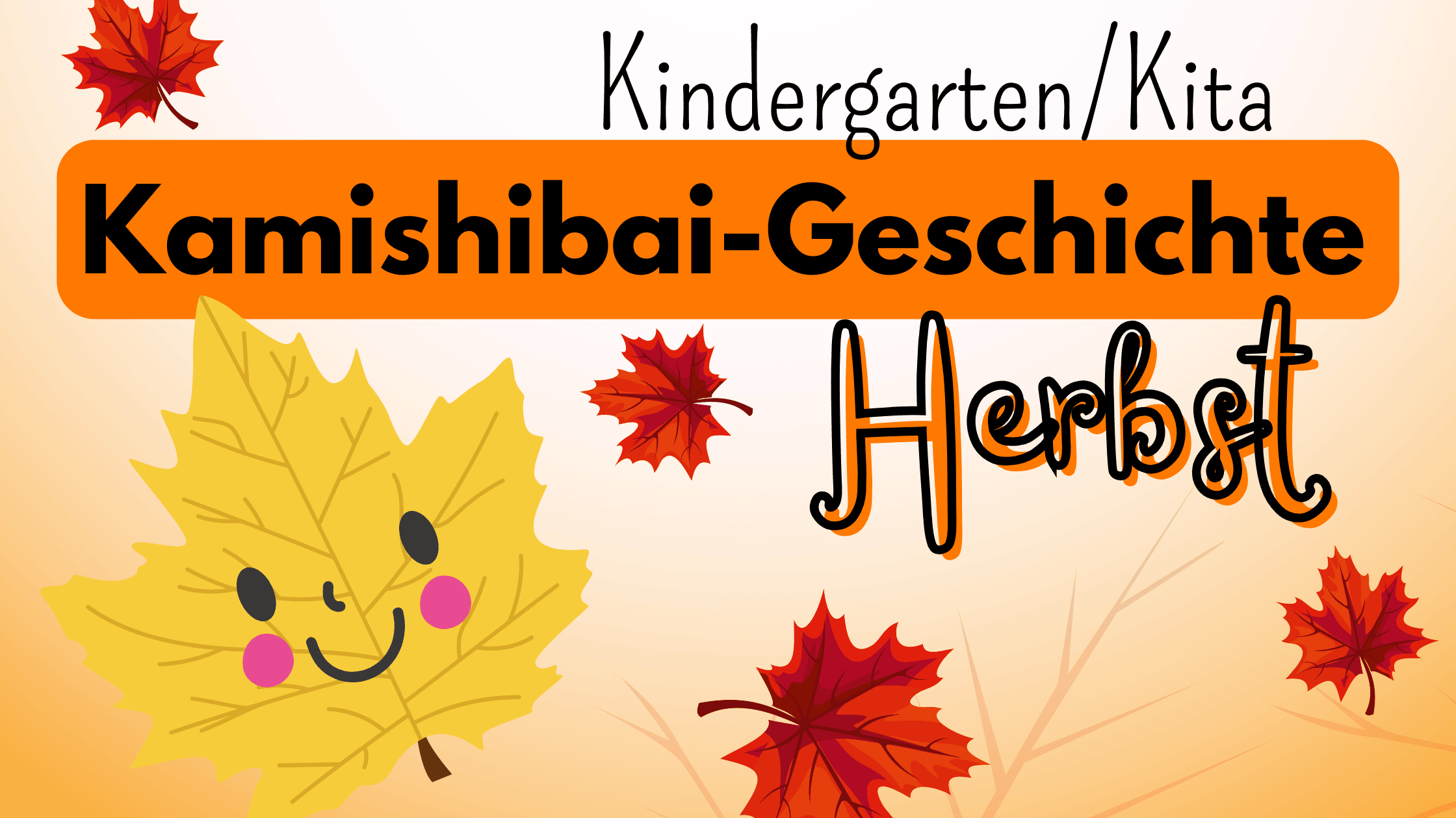 Text: Kindergarten,Kita. Kamishibai-Geschichte Herbst. Bild: rote Herbstblätter und großes Herbstblatt mit Gesicht.