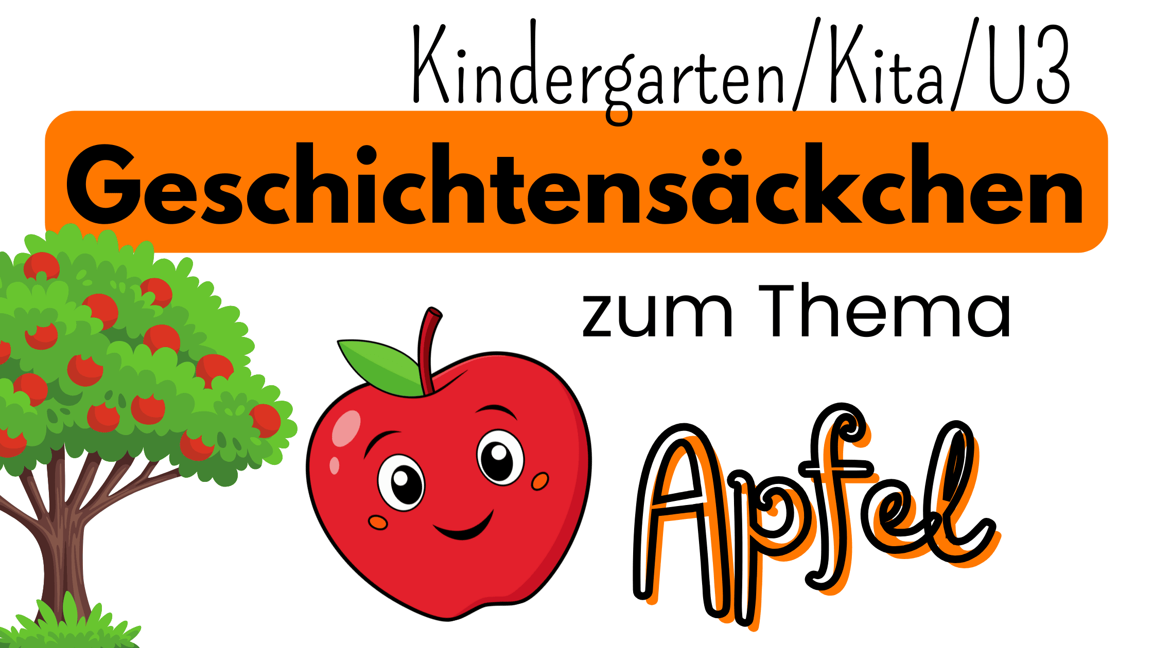 Text: Kindergarten, Kita, U3. Geschichtensäckchen. zum Thema Apfel. Bild: Apfelbaum und lächelnder Apfel