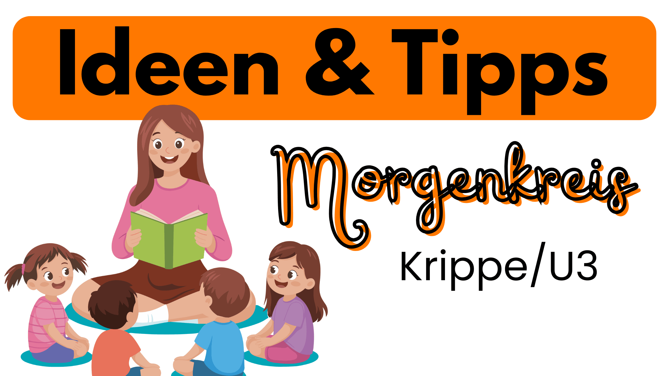 Ideen und Tipps Morgenkreis Krippe U3.